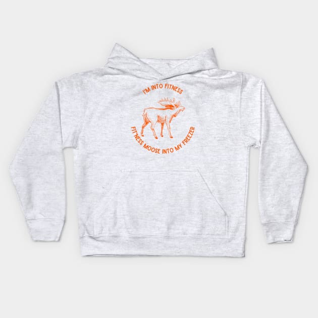 I'm into Fitness, Fit'ness Moose into my Freezer Kids Hoodie by Weird Lines